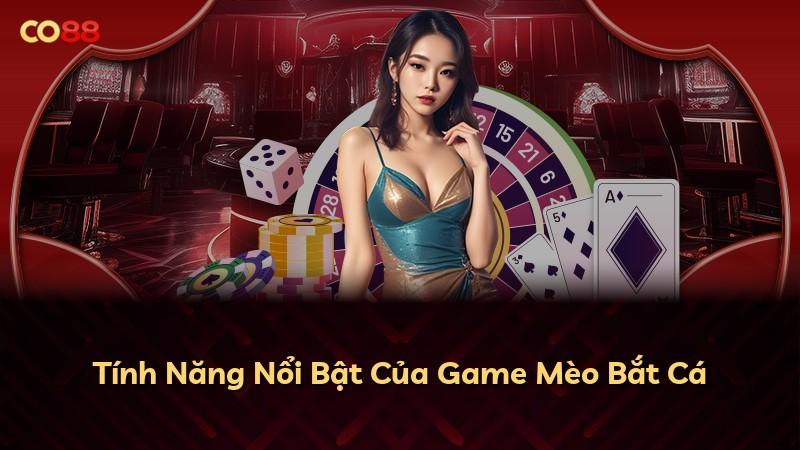 Tính Năng Nổi Bật Của Game Mèo Bắt Cá