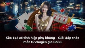 Kèo 1×2 có tính hiệp phụ không – Giải đáp thắc mắc từ chuyên gia Co88
