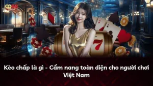 Kèo chấp là gì – Cẩm nang toàn diện cho người chơi Việt Nam